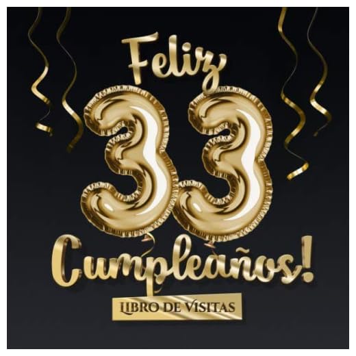 Feliz 33 Cumpleaños - Libro de visitas: Decoración para el 33 cumpleaños – Regalo originale para hombre y mujer - 33 años - Libro de firmas para felicitaciones y fotos de los invitados