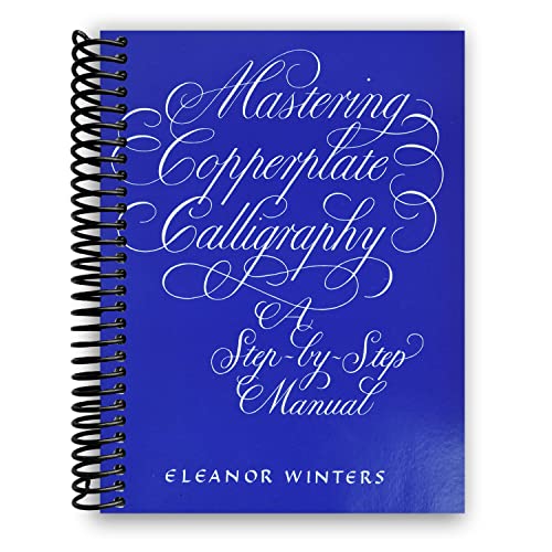 Mastering Copperplate Calligraphy: A Step-by-Step Manual (Lettering, Calligraphy, Typography) [Spiral-bound]
