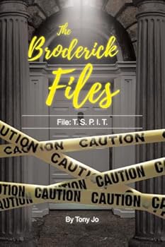 The Broderick Files: File: T.S.P.I.T.