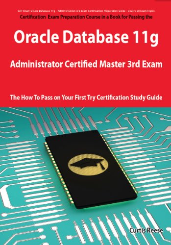 Oracle Database 11g Administrator Certified Master Third Exam Preparation Course in a Book for Passing the 11g OCM Exam - The How To Pass on Your First Try Certification Study Guide