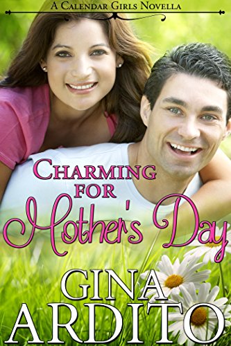 Charming for Mother's Day (Calendar Girls Holiday Novellas Book 1) by [Gina Ardito]