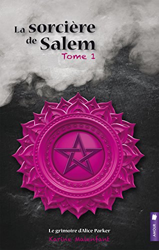 Télécharger La sorcière de Salem, tome 1 - Le grimoire d’Alice Parker PDF Ebook En Ligne