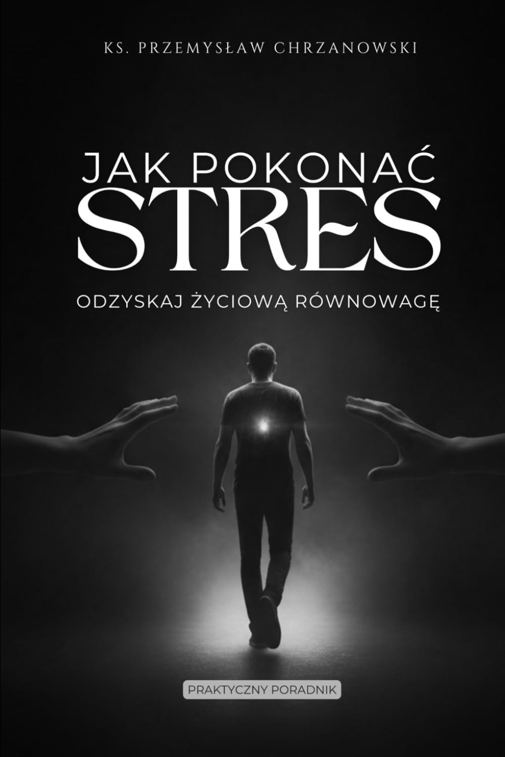 Jak pokonać stres?: Odzyskaj życiową równowagę