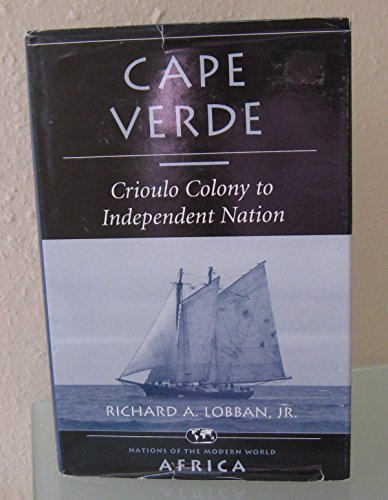 Cape Verde: Crioulo Colony To Independent Natio... 0813384516 Book Cover