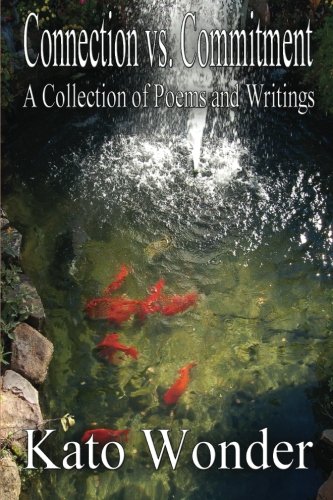 Connection vs. Commitment: A Collection of Poems, Writings, and Commentaries on Love