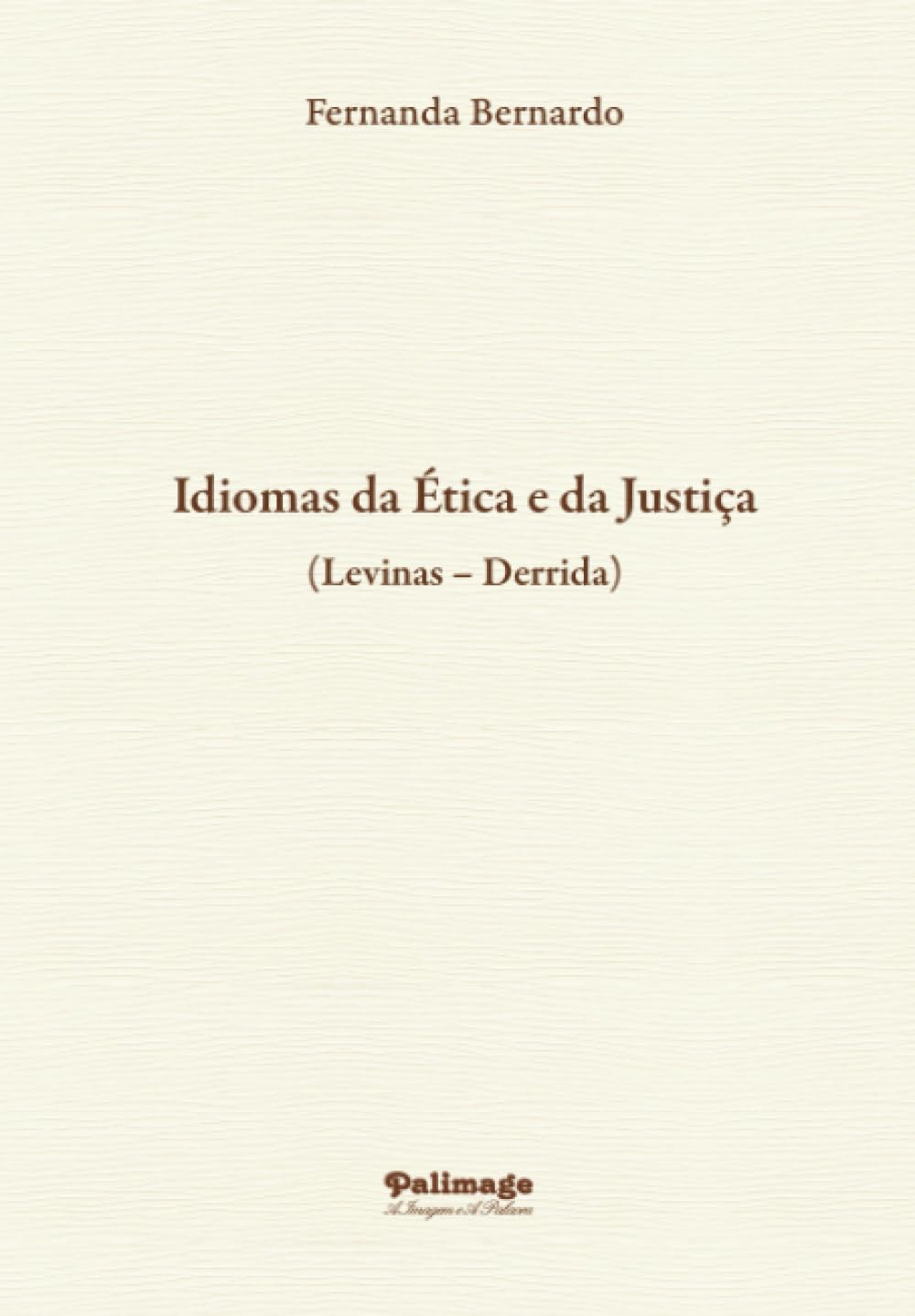 Idiomas da Ética e da Justiça (Levinas –Derrida)