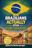 How Brazilians Actually Speak Portuguese: Beyond Textbooks and Apps