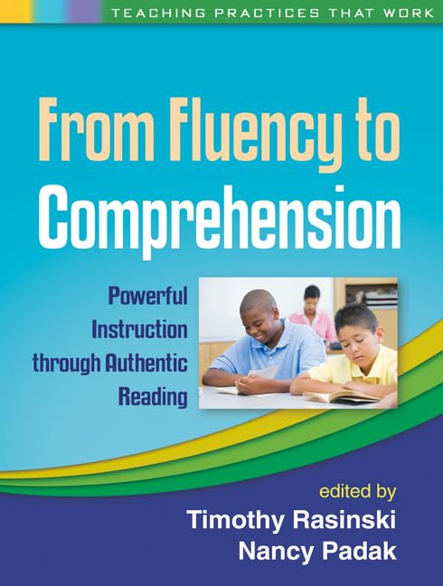From Fluency to Comprehension: Powerful Instruction through Authentic Reading (Teaching Practices That Work Series)