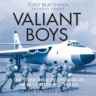 Valiant Boys: True Stories from the Operators of the UK's First Four-Jet Bomber