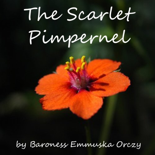 The Scarlet Pimpernel (Audible Audio Edition) Baroness Orczy, Walter Zimmerman