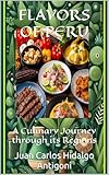 FLAVORS OF PERU: A Culinary Journey through its Regions (Spanish Edition)