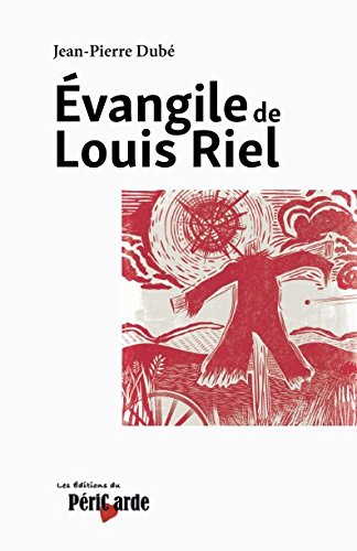 ÉVANGILE de LOUIS RIEL (French Edition)