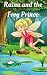 Books for Kids: Raina and the Frog Prince (Children's Books, Kids Books, Bedtime Stories for Kids, Beginner Readers)