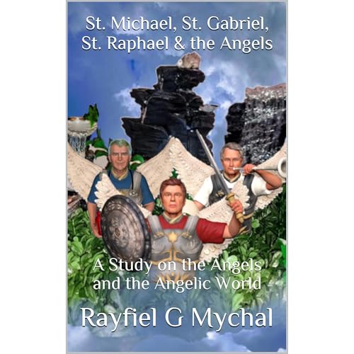 St. Michael, St. Gabriel, St. Raphael &amp;amp; the Angels by Rayfiel G Mychal episode artwork