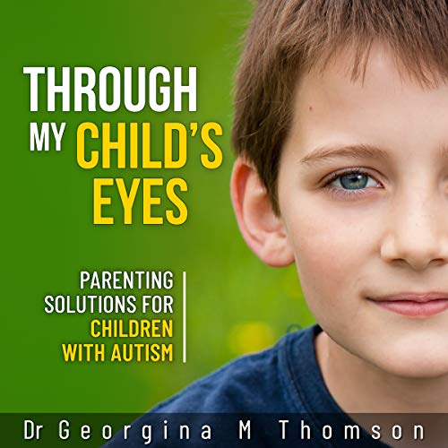 Through My Child's Eyes Parenting Solutions For Children