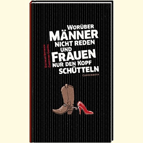 Worüber Männer nicht reden und Frauen nur den Kopf schütteln (Geschenkbücher für Erwachsene) Worüber Männer nicht reden und Frauen nur den Kopf schütteln (Geschenkbücher für Erwachsene)