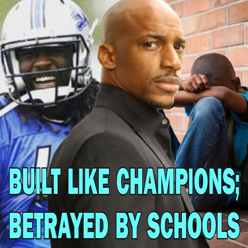 Built like Champions; Betrayed by Schools Podcast Por  arte de portada