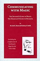Communicating with magic: The speaker's guide to magic, the magician's guide to speaking : (including the complete text of Earl Reum's Magic for the civic club) 0972155902 Book Cover