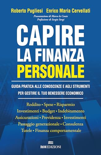 Capire la finanza personale: Guida pratica alle conoscenze e agli strumenti per gestire il tuo benessere economico