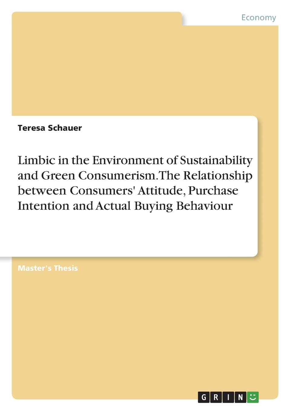 Limbic in the Environment of Sustainability and Green Consumerism. The Relationship between Consumers' Attitude, Purchase Intention and Actual Buying Behaviour