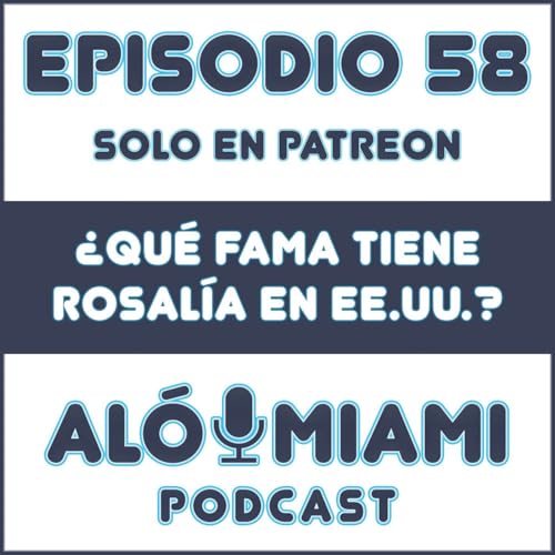 Al&oacute; Miami - Ep. 58. &iquest;Qu&eacute; fama tiene Rosal&iacute;a en EE.UU.? (TR&Aacute;ILER)