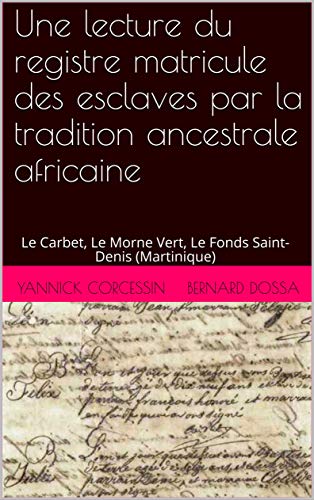 Télécharger Une lecture du registre matricule des esclaves par la tradition ancestrale africaine: Le Carbet, Le Livre eBook France
