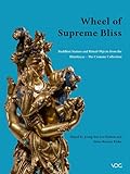 Wheel of Supreme Bliss: Buddhist Statues and Ritual Objects from the Himalayas The Cromme Collection Wheel of Supreme Bliss: Buddhist Statues and Ritual Objects from the Himalayas The Cromme Collection