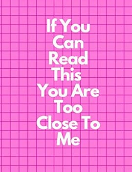 If You Can Read This You Are Too Close to Me, Graph Paper Composition Notebook, Funny and Useful Gifts for Women : Pink Cover, 8. 5 X 11 (Large), 100 Sheets (200 Pages), Quad Ruled 5x5