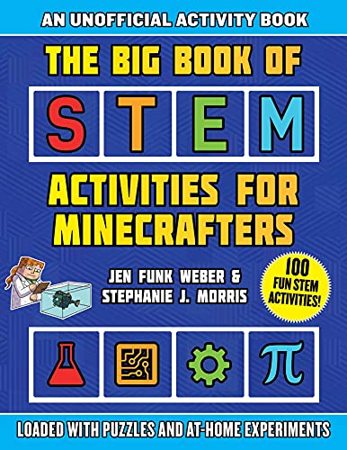 Big Book of STEM Activities for Minecrafters: An Unofficial Activity Book—Loaded with Puzzles and At-Home Experiments (STEM for Minecrafters)