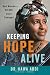 Keeping Hope Alive: One Woman--90,000 Lives Changed