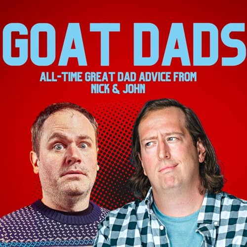 GOAT Dads Podcast By Nick & John cover art