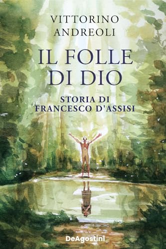 Il folle di Dio. Storia di Francesco d'Assisi