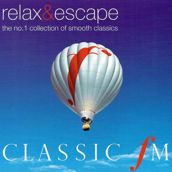 Classic FM - Relax and Escape - The No.1 Collection of Smooth Classics