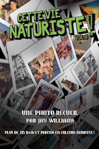 Télécharger Cette Vie Naturiste! (Une photo-recueil t. 3) PDF Ebook En Ligne