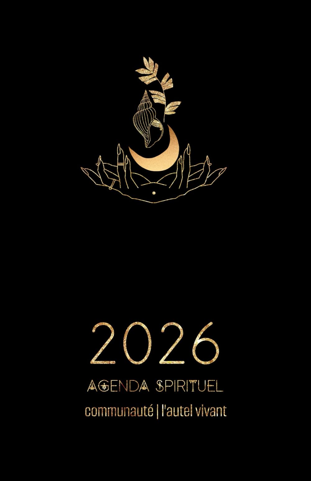 Guide et Agenda Spirituel Africain 2026 | Etre un Autel Vivant: Votre Cheminement en Communauté avec Ubuntu, via le Hoodoo, le Quimbois, le Vaudou, ... Traditions & Spiritualités Africaines