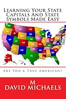 Learning Your State Capitals and State Symbols Made Easy 1515194000 Book Cover