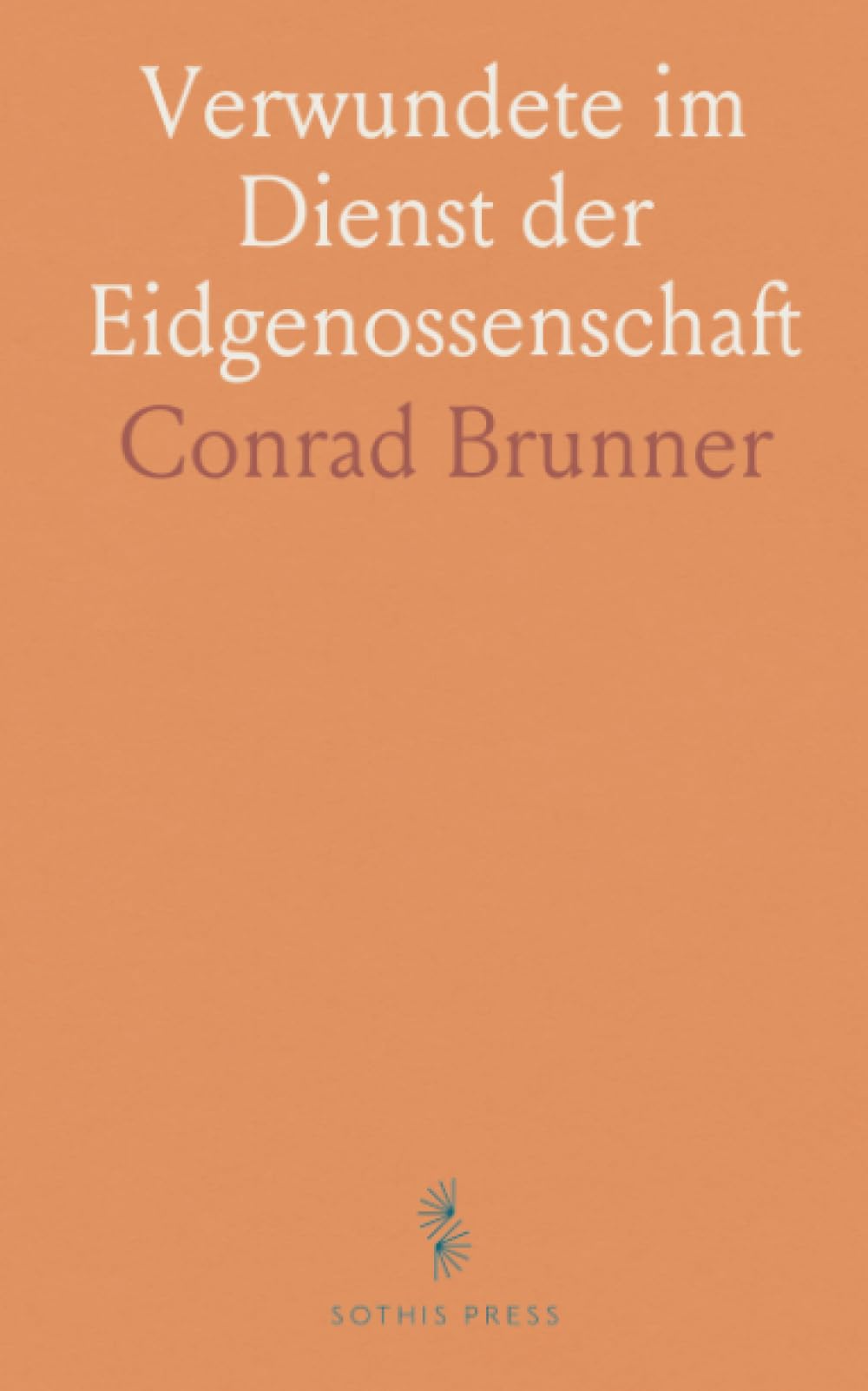 Verwundete im Dienst der Eidgenossenschaft: Geschichte der Feldsanität und Kriegschirurgie in der Schweiz bis 1798