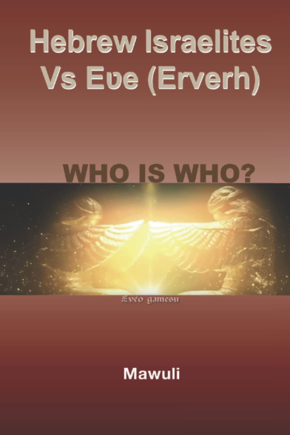 Hebrew Israelites Vs Eʋe (Erverh): Who is who? (The Call to the Hebrews)