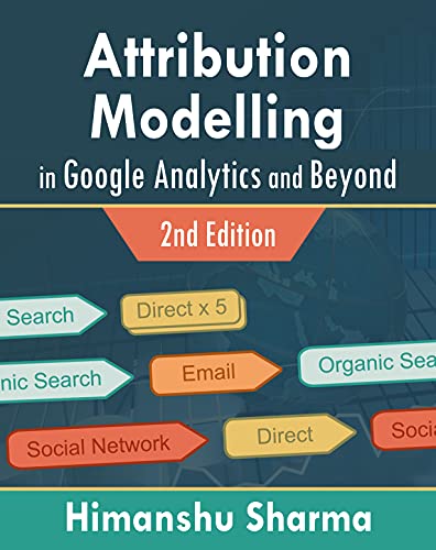 Attribution Modelling in Google Analytics and Beyond (English Edition)
