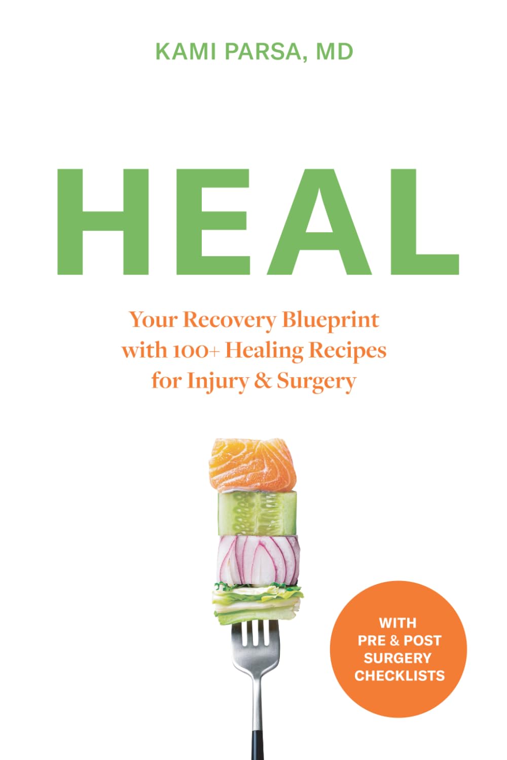 HEAL: Your Recovery Blueprint with 100+ Healing Recipes for Surgery and Injury