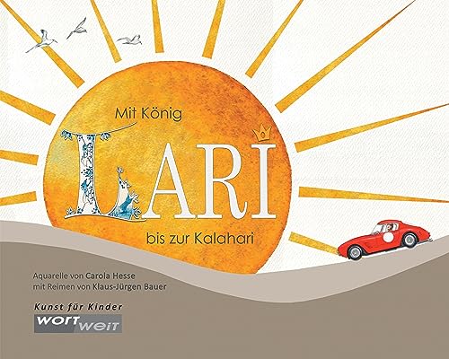 Mit König Lari bis zur Kalahari: Ein Kunstbuch für Kinder. Lustige...