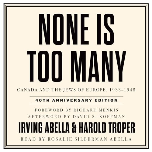 None Is Too Many by Irving Abella, Harold Troper episode artwork