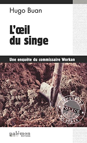 Télécharger L'œil du singe: Une enquête du commissaire Workan - Tome 4 (Les enquêtes du commissaire Workan) Livre PDF Gratuit