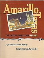 Amarillo Texas-The First Hundred Years: A Picture Postcard History 0943976022 Book Cover