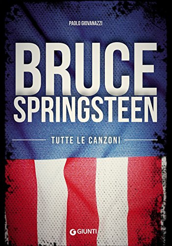 Bruce Springsteen. Tutte le canzoni Bruce Springsteen. Tutte le canzoni