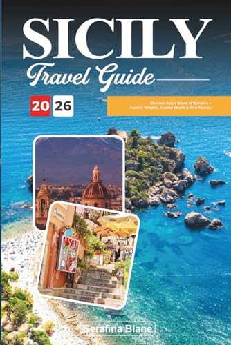 SICILY TRAVEL GUIDE 2026: Discover Italy’s Island of Wonders – Ancient Temples, Coastal Charm & Rich Flavors