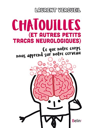  Chatouilles (et autres petits tracas neurologiques): Ce que notre corps nous apprend sur notre cerve PDF Ebook En Ligne