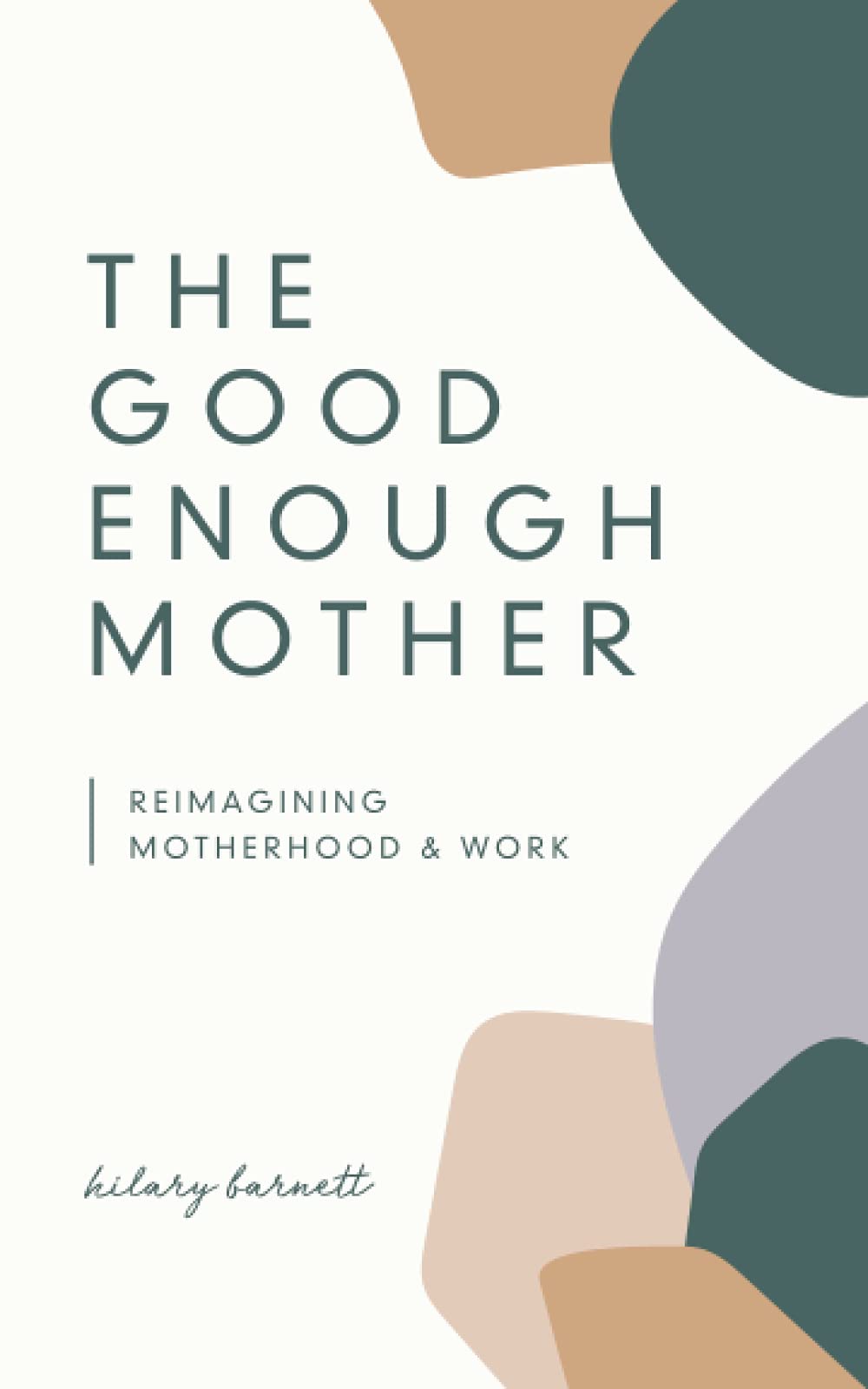 The Good Enough Mother: Reimagining Motherhood and Work