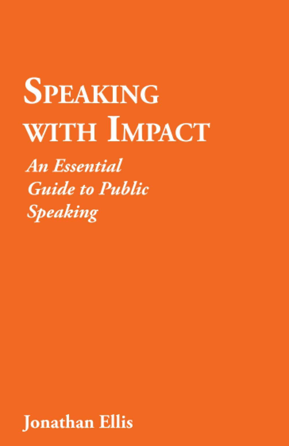 Speaking with Impact: An Essential Guide to Public Speaking