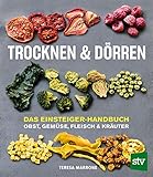  Trocknen und Dörren: Das Einsteiger-Handbuch; Obst, Gemüse, Fleisch und Kräuter